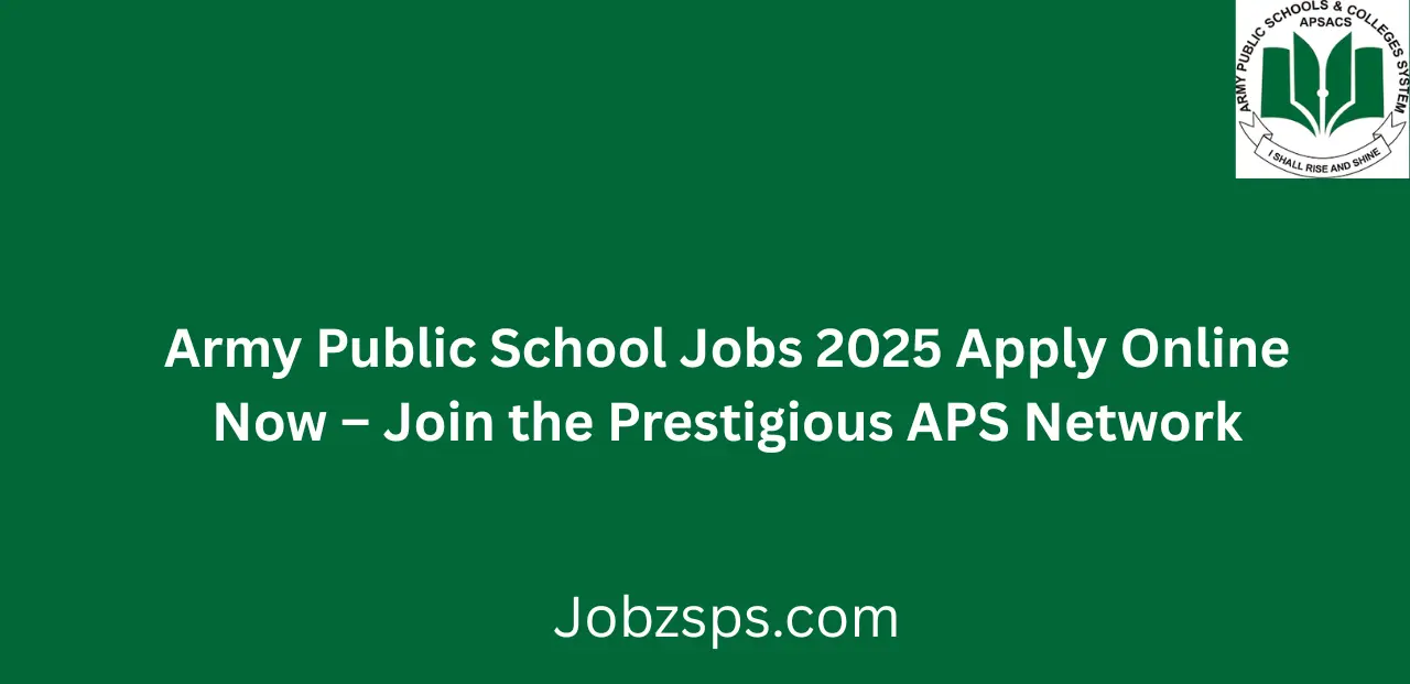 Army Public School Jobs 2025 Apply Online Now Latest Teaching and Admin Vacancies